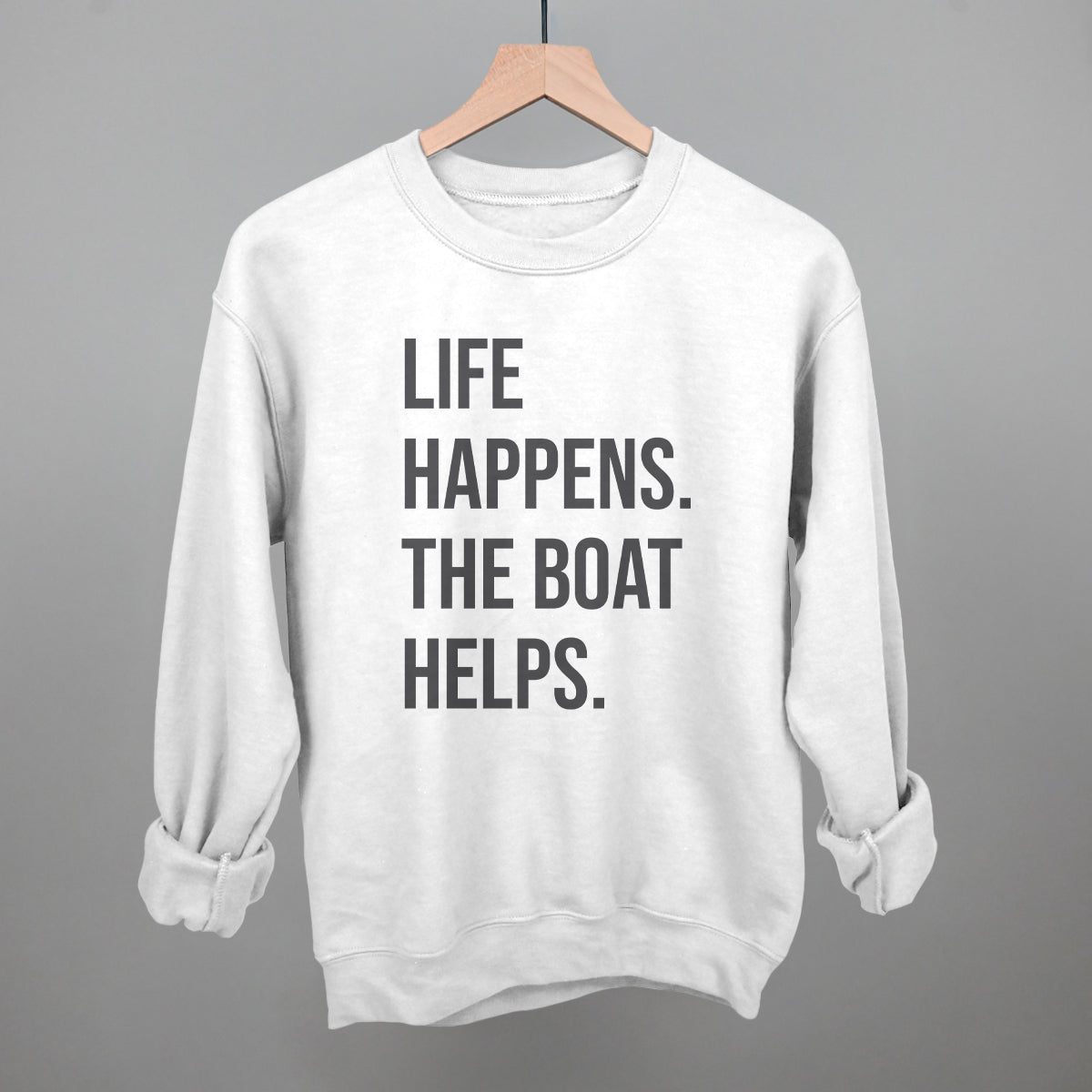 Life Happens The Boat Helps