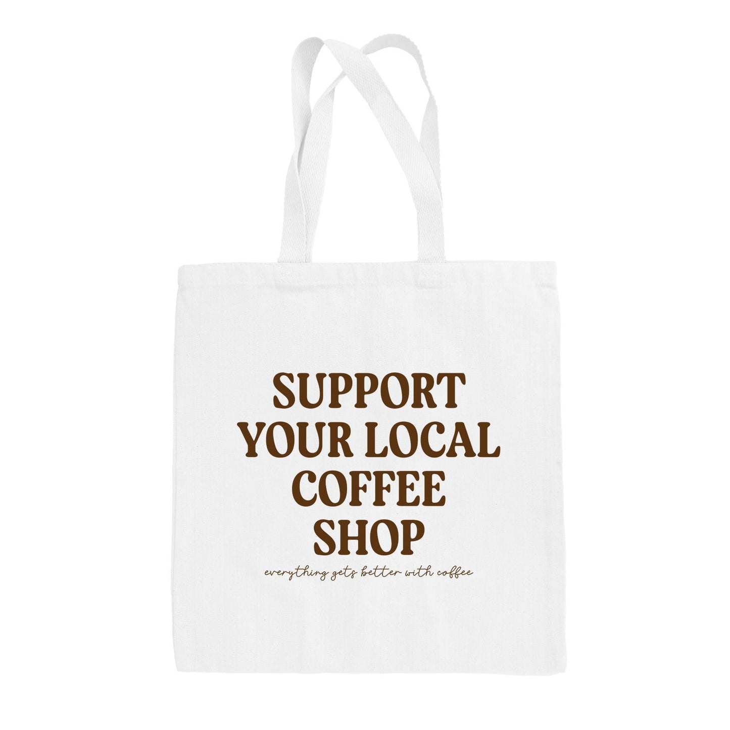 Support Your Local Coffee Shop Tote Bag