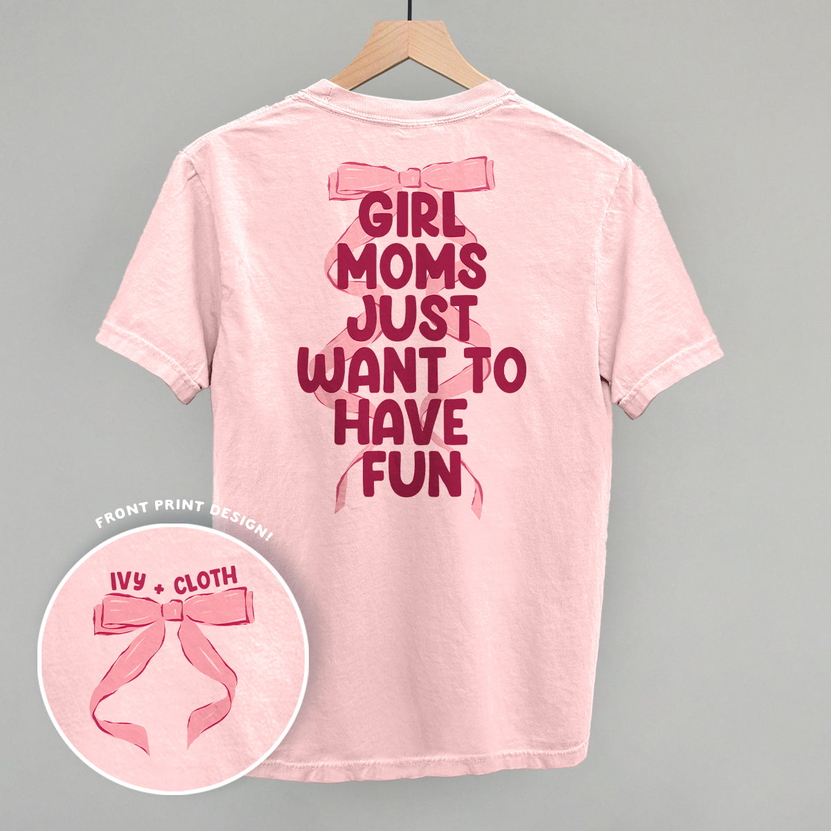 Girl Moms Just Want To Have Fun (Back Print)