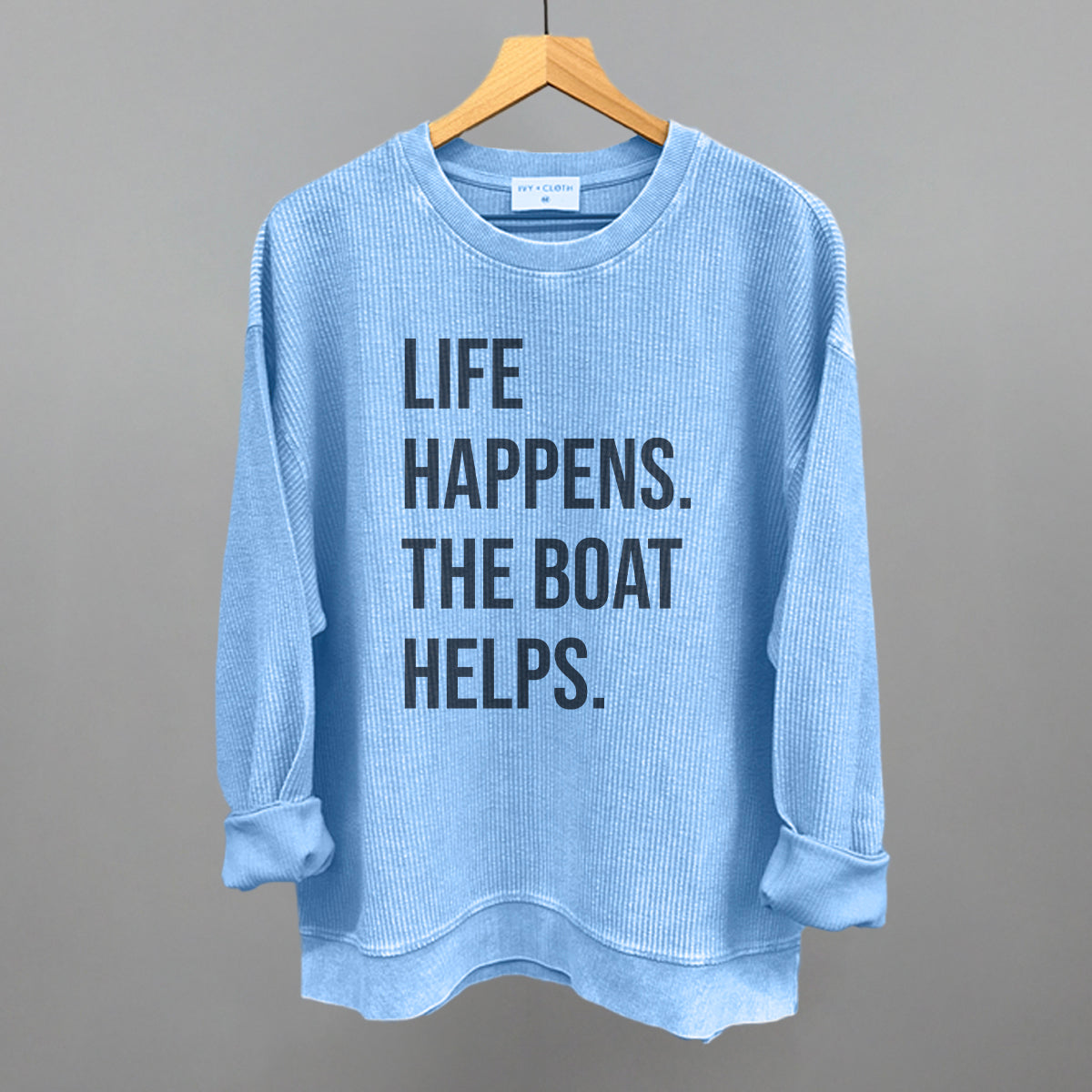 Life Happens The Boat Helps
