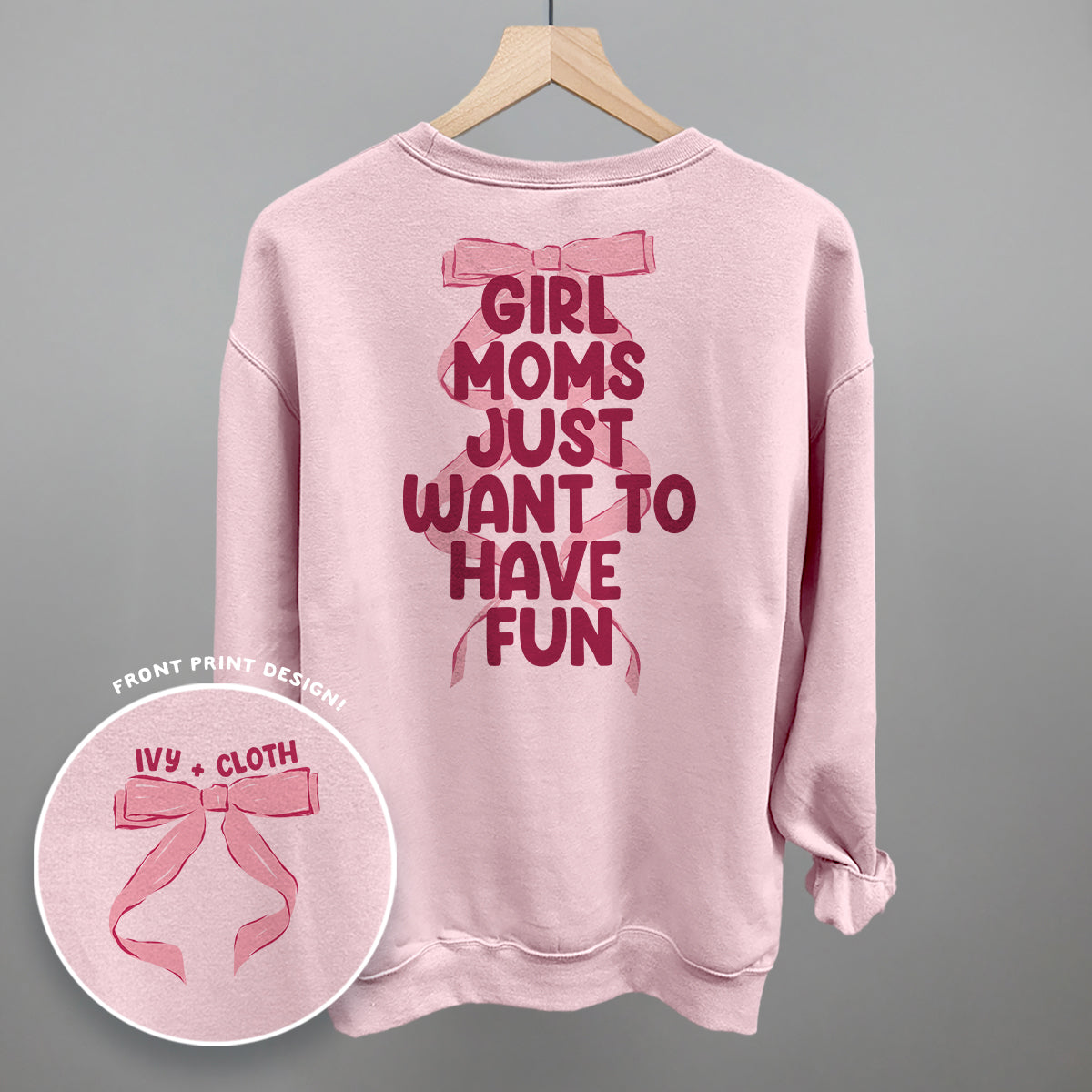 Girl Moms Just Want To Have Fun (Back Print)