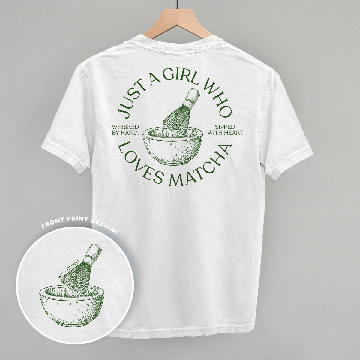 Just A Girl Who Loves Matcha (Back Print)
