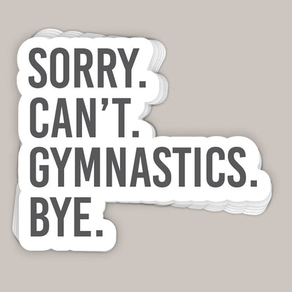 Sorry Can't Gymnastics Bye Decal