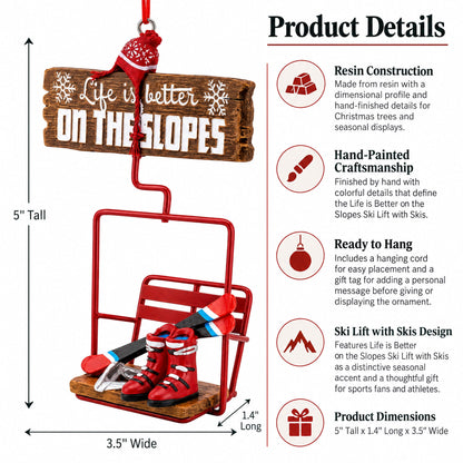 Life is Better on the Slopes Ski Lift with Skis Resin Christmas Ornament