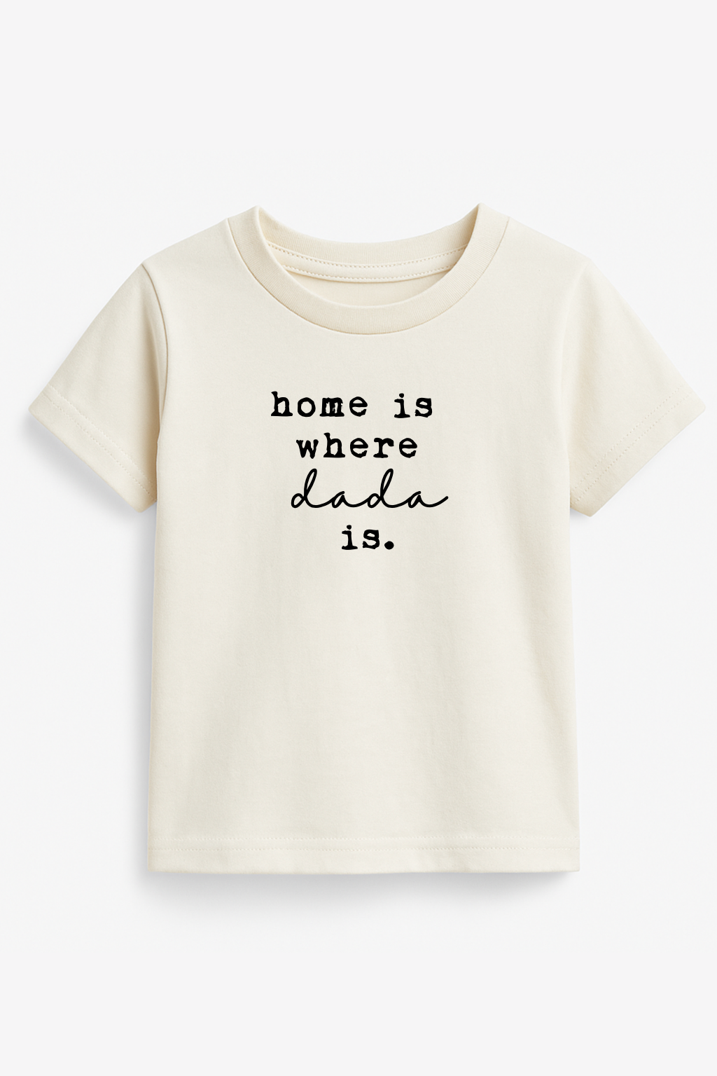 Home is Where Dada Is - Organic Cotton Kids Tee